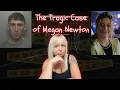 The Tragic Case of Megan Newton Taken Advantage of Because of Her Kind Heart