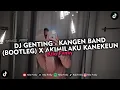 Download Lagu DJ GENTING - KANGEN BAND (BOOTLEG) X AKIMILAKU KANEKEUN VIRAL TIKTOK 2025