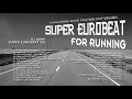 Download Lagu SUPER EUROBEAT FOR RUNNING - NON-STOP MEGAMIX - The Original!