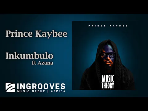 Download MP3 Prince Kaybee - Inkumbulo ft Azana | The Official Audio