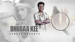 Keol Nagesa DHUGAA KEE Kenani Addunya New Oromo Music 2025 