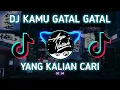 Lagu DJ KAMU GATAL GATAL GATAL VIRAL TIKTOK 2022