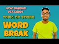 Word Break Problem Love Babbar DSA Sheet Microsoft Leetcode GFG DP Solution
