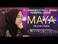 Download Lagu DJ DANGDUT FULL BASS, MAYA - Muchsin Alatas