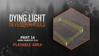 Dying Light Developer Tools Tutorial - Part 14 Playable Area Arena