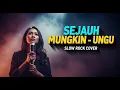 Download Lagu UNGU - SEJAUH MUNGKIN | COVER SLOW ROCK VERSION