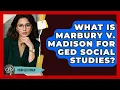 What Is Marbury V Madison For GED Social Studies - Your GED Coach