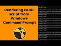 Rendering a Nuke script externally using Windows Command Prompt