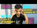Why I left JP MORGAN What was my salary why I chose IIT