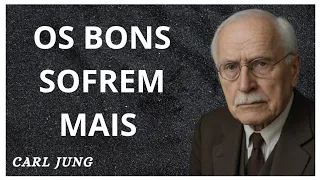 OS CORAÇÕES PUROS SÃO OS QUE MAIS SOFREM? A RESPOSTA VAI TE SURPREENDER - CARL JUNG #carljung 