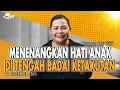 Lagu Renungan Pagi Hari Ini: MENENANGKAN HATI ANAK DI TENGAH BADAI KETAKUTAN