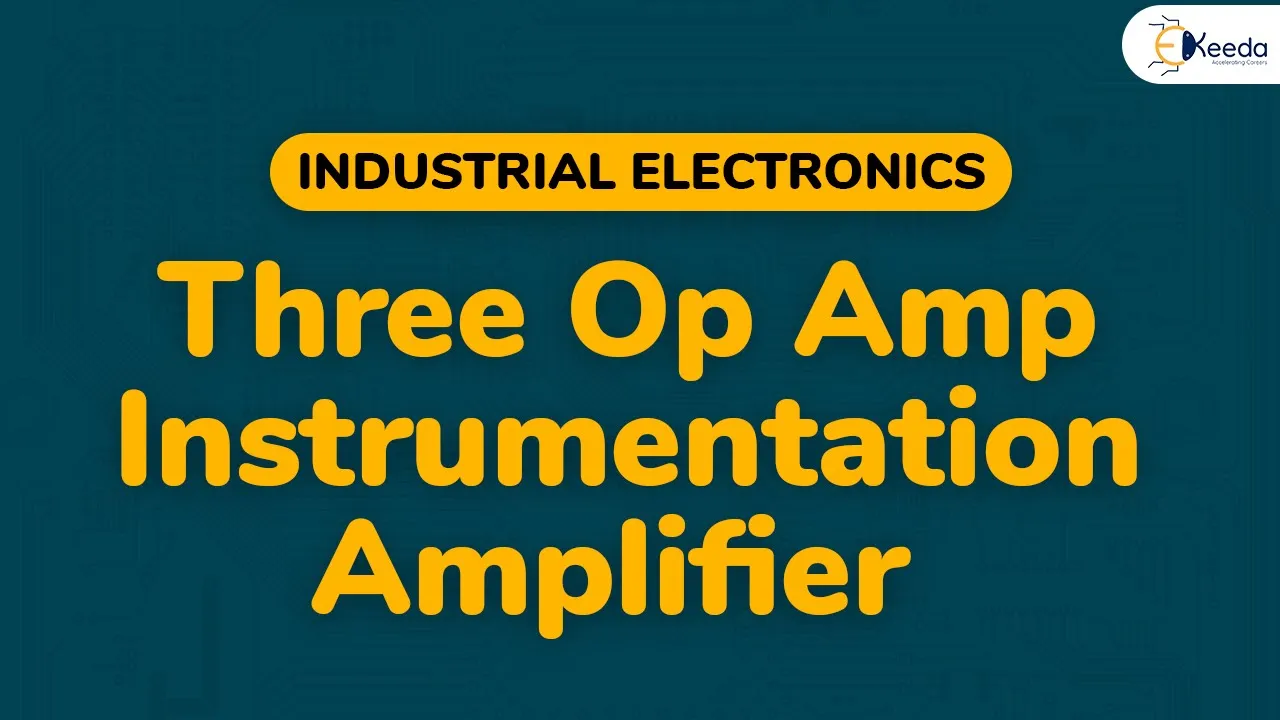 Three Op Amp Instrumentation Amplifier - Operational Amplifier and 555 Timer - Industrial Electronic