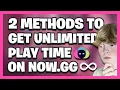 2 METHODS To Get UNLIMITED PLAY TIME ON NOW GG