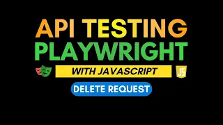 Playwright JavaScript - API Testing Delete Request Part 5 JS Testing Academy Salem