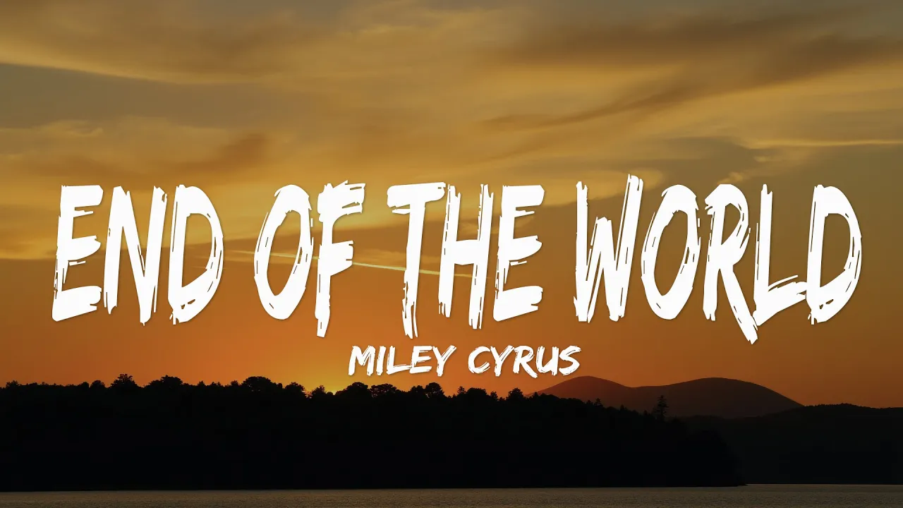 Miley Cyrus - End of the World (Lyrics)