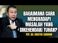 Download Lagu BAGAIMANA CARA MENGHADAPI MASALAH YANG DIKEHENDAKI TUHAN? | PDT. DR. ERASTUS SABDONO