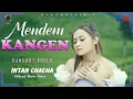 Download Lagu INTAN CHACHA - MENDEM KANGEN [ Dangdut Remix ] | Playback Record