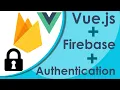 Vue js Firebase Authentication - New Project Tutorial