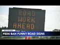No joke Feds are banning humorous electronic messages on highways