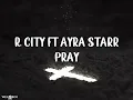 R  City  Pray  Ayra Starr (Lyrics Video)