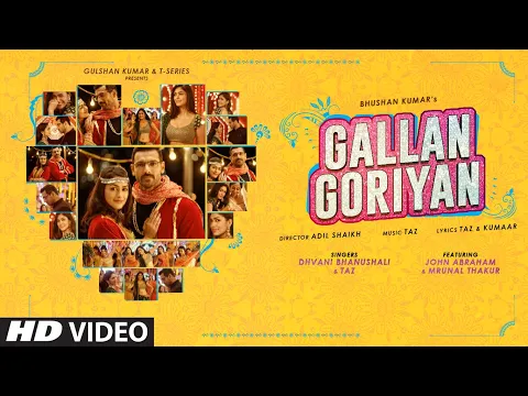 Download MP3 Gallan Goriyan Song | Feat. John Abraham, Mrunal Thakur | Dhvani Bhanushali, Taz | Bhushan Kumar