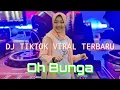 Download Lagu Dj Tiktok TerBaru Full Bass Oh Bunga, Remix Tiktok Viral 2022