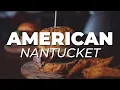 Nantucket BEST american restaurants Food tour of Nantucket Massachusetts