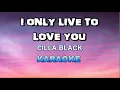 Download Lagu I ONLY LIVE TO LOVE YOU CILLA BLACK KARAOKE