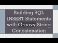 Building SQL INSERT Statements with Groovy String Concatenation