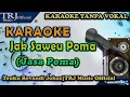 Download Lagu KARAOKE Jak Saweu Poma | Jasa Poma| Gaseh Poma | Karaoke Lagu Viral Terbaru