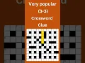 Very popular 3-3 Crossword Clue