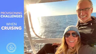HOW WE DO IT!! Provisioning CHALLENGES When CRUISING [Ep.19]