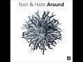 Noir & Haze - Around (Radio Edit) - Noir Music