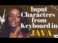 How To Get Input Characters From The Keyboard in JAVA
