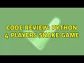 Code Review Python 4 Players Snake Game