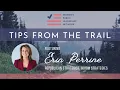 Tips From The Trail Featuring Erin Perrine