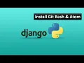 05 - Install Git Bash Atom Code Editor Python Django Tutorial for Beginners