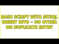 Ubuntu bash script with mysql insert into - do other on duplicate entry