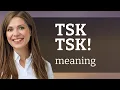 Tsk Tsk Unraveling the Sound of Disapproval