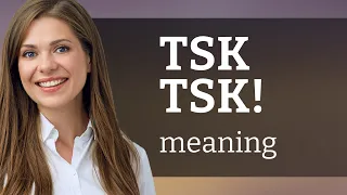 Tsk Tsk Unraveling the Sound of Disapproval