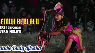 Download Semua Berlalu cover Jaranan Putra melati MP3