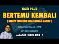 Download Lagu Bertemu Kembali - Koes Plus KARAOKE nada Pria C