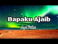 Download Lagu Lirik Bapaku Ajaib | Angel Pieters