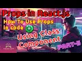 React js Props Using Class Component Props in React js