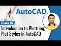 Introduction to Plottting Plot Styles in AutoCAD - Plotting in Autocad