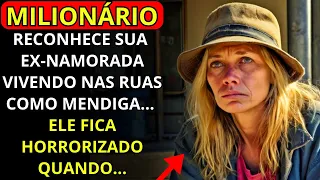 MILIONÁRIO RECONHECE SUA EX-NAMORADA VIVENDO NA RUA COMO MENDIGA... AO DESCOBRIR O MOTIVO...