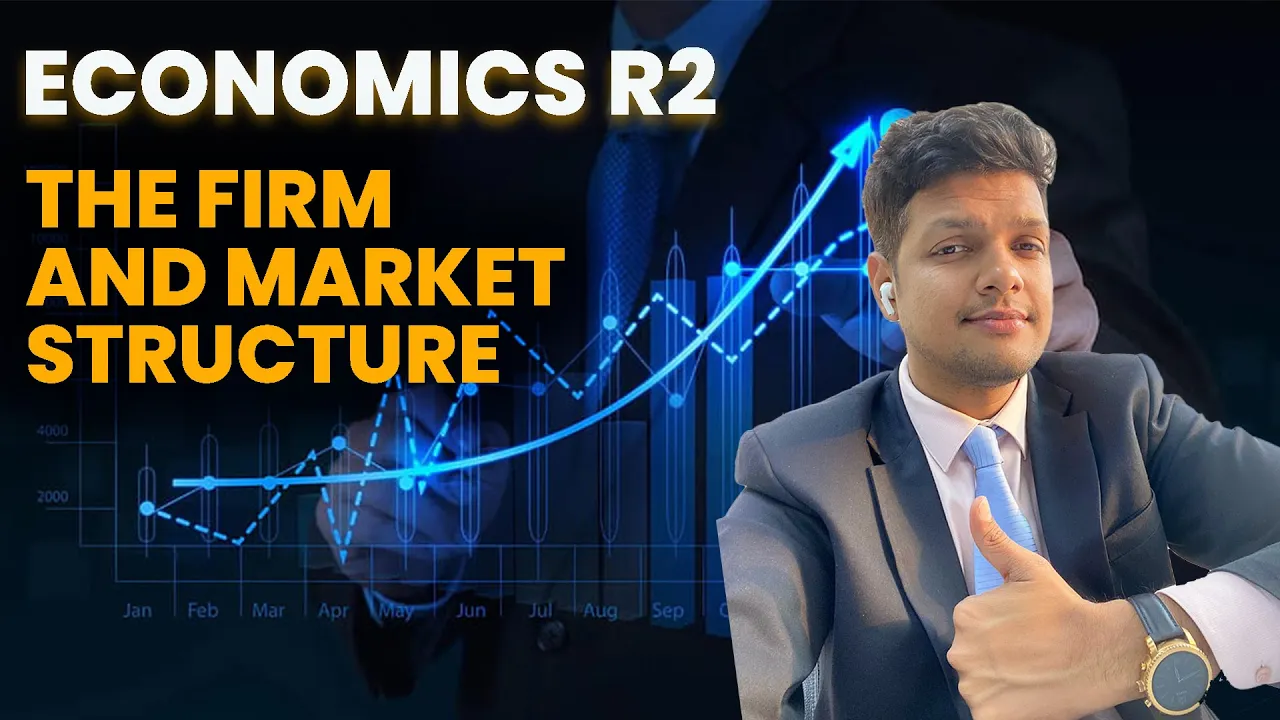 Economics R2 - The Firm and Market Structures