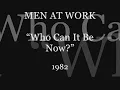 MEN AT WORK - Who Can It Be Now?
