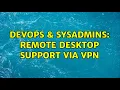 DevOps SysAdmins Remote desktop support via VPN 2 Solutions