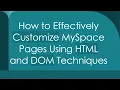 How to Effectively Customize MySpace Pages Using HTML and DOM Techniques